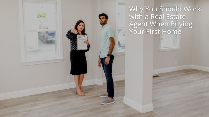 Why You Should Work with a Real Estate Agent When Buying Your First Home