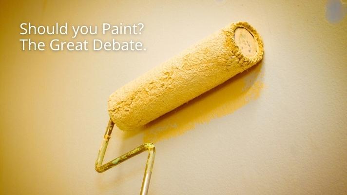 Should you Paint? The Great Debate.